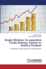 Single Window Co-operative Credit Delivery System In Andhra Pradesh - Book