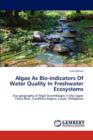Algae as Bio-Indicators of Water Quality in Freshwater Ecosystems - Book