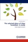 The Selected Plays of Vijay Tendulkar : A Study - Book