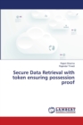 Secure Data Retrieval with token ensuring possession proof - Book