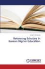 Returning Scholars in Korean Higher Education - Book