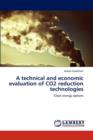 A Technical and Economic Evaluation of Co2 Reduction Technologies - Book