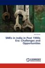 Smes in India in Post 1990s Era : Challenges and Opportunities - Book