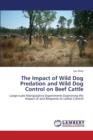 The Impact of Wild Dog Predation and Wild Dog Control on Beef Cattle - Book