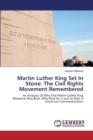 Martin Luther King Set in Stone : The Civil Rights Movement Remembered - Book