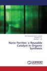 Nano Ferrites : A Reusable Catalyst in Organic Synthesis - Book