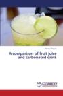 A Comparison of Fruit Juice and Carbonated Drink - Book