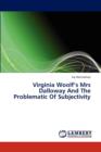 Virginia Woolf's Mrs Dalloway and the Problematic of Subjectivity - Book