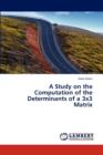 A Study on the Computation of the Determinants of a 3x3 Matrix - Book
