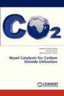 Novel Catalysts for Carbon Dioxide Utilization - Book