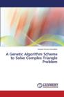 A Genetic Algorithm Scheme to Solve Complex Triangle Problem - Book