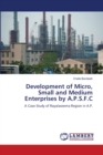 Development of Micro, Small and Medium Enterprises by A.P.S.F.C - Book