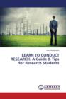 Learn to Conduct Research : A Guide & Tips for Research Students - Book
