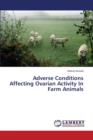 Adverse Conditions Affecting Ovarian Activity in Farm Animals - Book