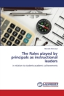 The Roles played by principals as instructional leaders - Book