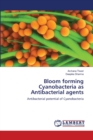 Bloom forming Cyanobacteria as Antibacterial agents - Book