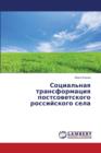 Sotsial'naya Transformatsiya Postsovetskogo Rossiyskogo Sela - Book