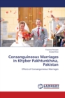 Consanguineous Marriages in Khyber Pakhtunkhwa, Pakistan - Book