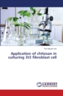 Application of chitosan in culturing 3t3 fibroblast cell - Book