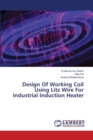 Design Of Working Coil Using Litz Wire For Industrial Induction Heater - Book