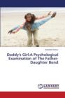Daddy's Girl : A Psychological Examination of the Father-Daughter Bond - Book