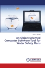 An Object-Oriented Computer Software-Tool for Water Safety Plans - Book