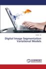 Digital Image Segmentation Variational Models - Book