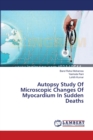 Autopsy Study Of Microscopic Changes Of Myocardium In Sudden Deaths - Book