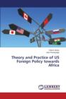 Theory and Practice of Us Foreign Policy Towards Africa - Book