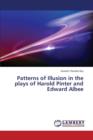 Patterns of Illusion in the Plays of Harold Pinter and Edward Albee - Book