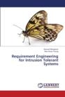 Requirement Engineering for Intrusion Tolerant Systems - Book