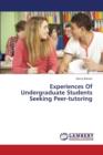 Experiences Of Undergraduate Students Seeking Peer-tutoring - Book