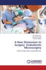 A New Dimension to Surgery- Endodontic Microsurgery - Book