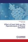 Effect of Inert Salts on the Piperidinolysis of Phenyl Salicylate - Book