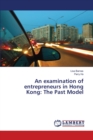 An examination of entrepreneurs in Hong Kong : The Past Model - Book