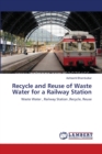 Recycle and Reuse of Waste Water for a Railway Station - Book