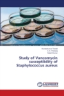 Study of Vancomycin susceptibility of Staphylococcus aureus - Book