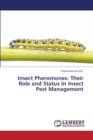 Insect Pheromones : Their Role and Status In Insect Pest Management - Book