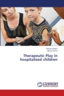 Therapeutic Play in Hospitalized Children - Book