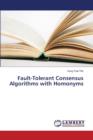 Fault-Tolerant Consensus Algorithms with Homonyms - Book
