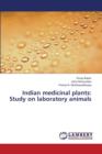 Indian Medicinal Plants : Study on Laboratory Animals - Book