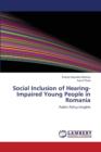 Social Inclusion of Hearing-Impaired Young People in Romania - Book