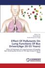 Effect of Pollutants on Lung Functions of Bus Drivers(age 20-55 Years) - Book