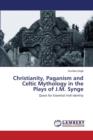 Christianity, Paganism and Celtic Mythology in the Plays of J.M. Synge - Book