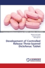 Development of Controlled Release Three-layered Diclofenac Tablet - Book