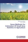 Some Methods For Estimation Of Small Area Statistics In Agriculture - Book