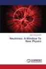 Neutrinos : A Window to New Physics - Book