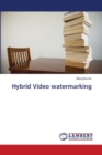 Hybrid Video watermarking - Book