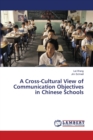 A Cross-Cultural View of Communication Objectives in Chinese Schools - Book