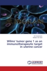Wilms' tumor gene 1 as an immunotherapeutic target in uterine cancer - Book